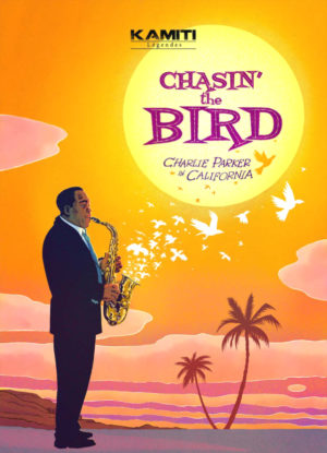 Couverture de la BD Chasin’ the Bird avec Charlie Parker jouant du saxophone au coucher du soleil