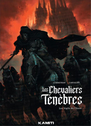 Couverture de la BD Les Chevaliers Ténèbres avec des cavaliers sombres devant une ville en flammes